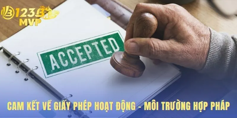 Cam kết giấy phép hoạt động đảm bảo vận hành hợp pháp minh bạch