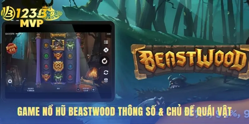 Giới thiệu game nổ hũ hấp dẫn beastwood