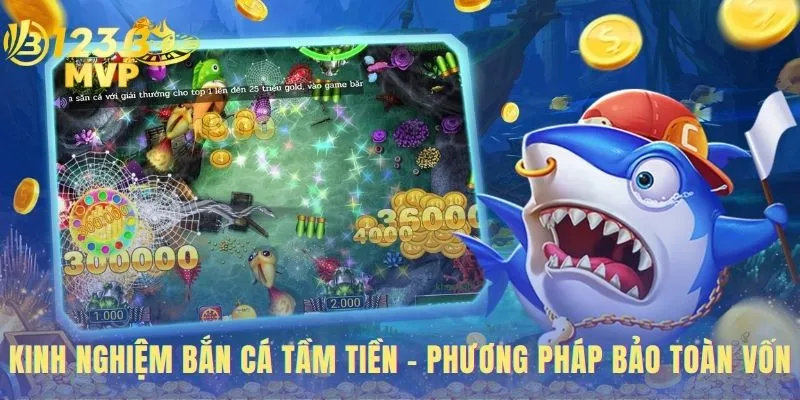 Kinh nghiệm bắn cá tầm tiền giúp bảo vệ vốn hiệu quả