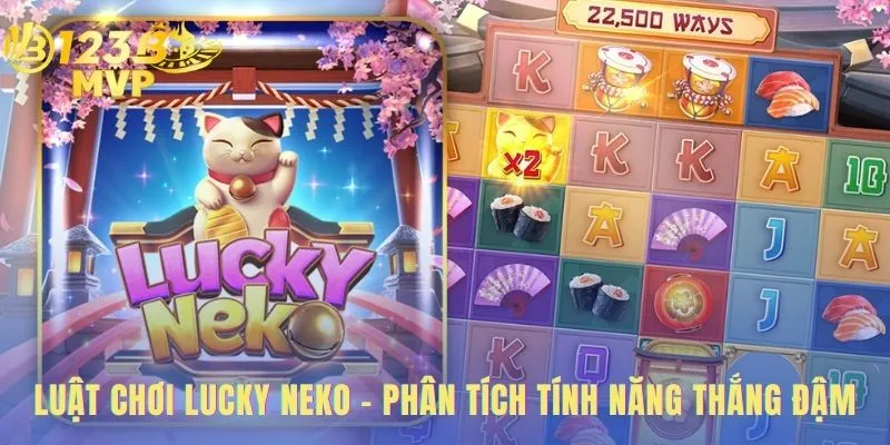 Luật chơi lucky neko làm nổi bật cơ chế Wilds và hệ số nhân