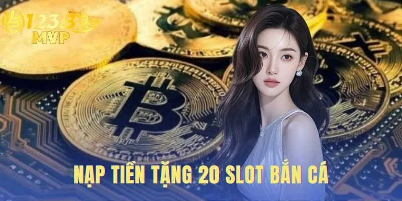 nạp tiền tặng 20 slot bắn cá